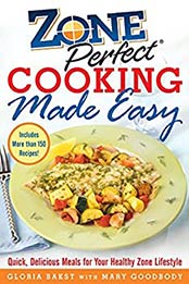 ZonePerfect Cooking Made Easy by Gloria Bakst