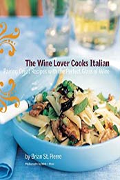 The Wine Lover Cooks Italian by Brian St. Pierre