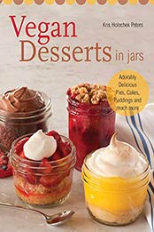 Vegan Desserts in Jars by Kris Holechek Peters