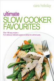 Ultimate Slow Cooker Favourites by Cara Hobday