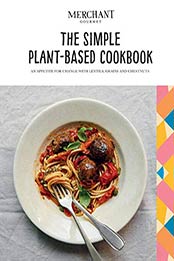 The Simple Plant-Based Cookbook by Merchant Gourmet