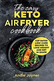 The Easy Keto Air Fryer Cookbook by Andie Joyner