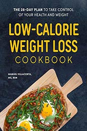Low-Calorie Weight Loss Cookbook by Manuel Villacorta MS RD [EPUB:B08XY9BKRM ]