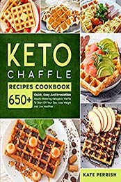 Keto Chaffle Recipes Cookbook by Kate Perrish