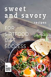 Sweet and Savory Recipes by Nadia Santa