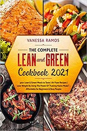 The Complete Lean and Green Cookbook 2021 by Vanessa Ramos