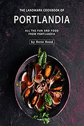 The Landmark Cookbook of Portlandia by Rene Reed