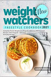 New Weight Watchers Freestyle Cookbook 2021 by Lilia Norman