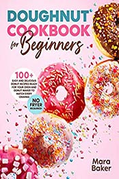 Doughnut Cookbook for Beginners by Mara Baker [EPUB:B08ZCT3PV3 ]