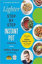 The Lighter Step-By-Step Instant Pot Cookbook by Jeffrey Eisner [EPUB:031670637X ]