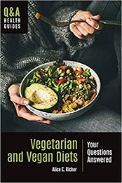 Vegetarian and Vegan Diets by Alice C. Richer