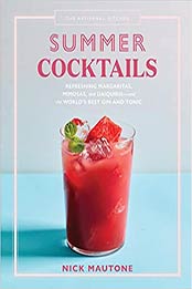 The Artisanal Kitchen: Summer Cocktails: Refreshing Margaritas, Mimosas, and Daiquiris―and the World’s Best Gin and Tonic by Nick Mautone [EPUB:1579659829 ]