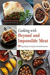 Cooking with Beyond and Impossible Meat by Ramin Ganeshram