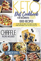 Keto Diet Cookbook for Beginners 2021 by Romilda Bake