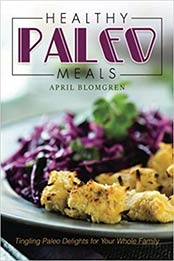 Healthy Paleo Meals by April Blomgren