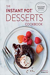 The Instant Pot Desserts Cookbook by The Williams-Sonoma Test Kitchen