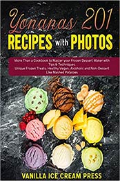 Yonanas 201 Recipes with Photos by Vanilla Ice Cream Press