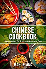 Chinese Cookbook by Maki Blanc