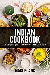 Indian Cookbook by Maki Blanc [EPUB:9798719433141 ]
