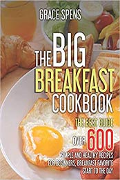 The Big Breakfast Cookbook by Grace Spens [EPUB:9798728984535 ]