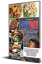 Copycat Recipes 2 in 1 by Talia Gibbs