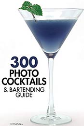 300 Photo Cocktails & Bartending Guide by Pocket Cocktails