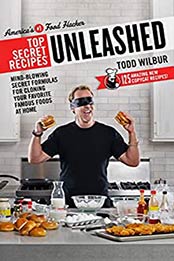 Top Secret Recipes Unleashed by Todd Wilbur