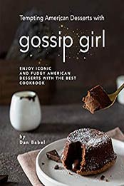 Tempting American Desserts with Gossip Girl by Dan Babel