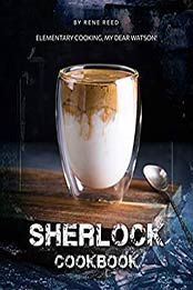 Sherlock Cookbook by Rene Reed [EPUB:B08ZSLQ9BZ ]