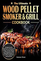 The Ultimate Wood Pellet Grill and Smoker Cookbook by Vanessa Brown [EPUB:B08ZW24X8G ]