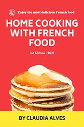 Home Cooking with French Food by Claudia Alves