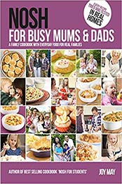 Nosh for Busy Mums and Dads by Joy May