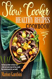Slow Cooker Healthy Recipes Cookbook by Marion Gambini