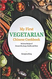 My First Vegetarian Chinese Cookbook by Georgiana Kong