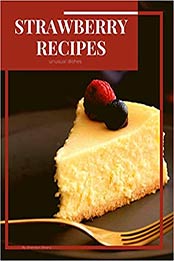 Strawberry Recipes by Brendan Rivera