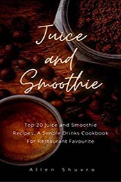 Juice and Smoothie by ALLEN SHUVRO