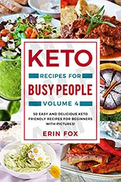 Keto Recipes For Busy People Volume 4 by Erin Fox