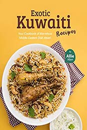 Exotic Kuwaiti Recipes by Allie Allen