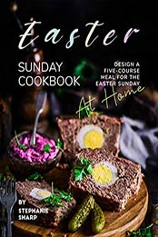Easter Sunday Cookbook by Stephanie Sharp [EPUB:B091GPZ35L ]