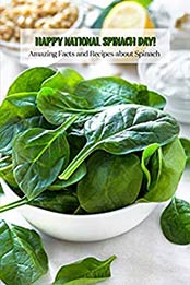 Happy National Spinach Day! by TIMOTHY COPELAND