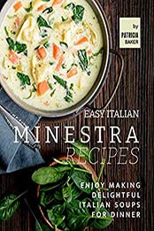 Easy Italian Minestra Recipes by Patricia Baker