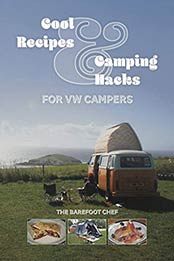 Cool Recipes & Camping Hacks for VW Campers by Dave Richards