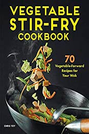 Vegetable Stir-Fry Cookbook by Chris Toy