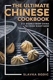 The Ultimate Chinese Cookbook by Slavka Bodic