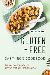 Gluten-Free Cast-Iron Cookbook by Valeria Ray