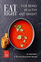 Eat Right for Being Healthy and Bright by Nadia Santa