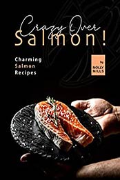 Crazy Over Salmon! by Molly Mills