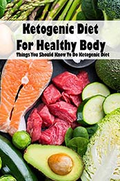 Ketogenic Diet For Healthy Body by Carrie Jones [EPUB:B092M38259 ]