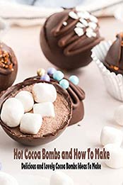 Hot Cocoa Bombs and How To Make by Carrie Jones