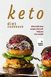 Keto Diet Cookbook by Nadia Santa [EPUB:B092RXCFR8 ]